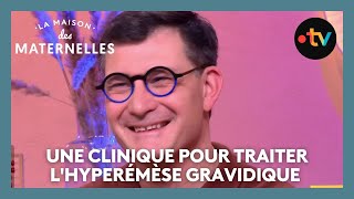 Une clinique pour traiter l'hyperémèse gravidique - La Maison des maternelles #LMDM