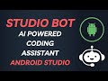 How to use Studio Bot - the new AI Code Assistant in Android Studio