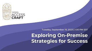 Access Craft Presents: Exploring On-Premise Strategies for Success