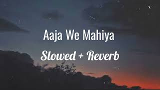 Aaja We Mahiya (Slowed Reverb) Imran Khan -  Unforgettable - TD Lofi