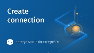 How to Connect PostgreSQL Database with dbForge Studio for PostgreSQL