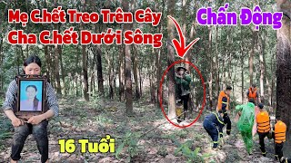 Xót xa cảnh cô gái 16 tuổi bị đẩy vào đường cùng phải bỏ trốn gục ngã trước di ảnh cha và mẹ