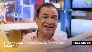 Nattu Kaka Ne Choda Gada Electronic! | FULL MOVIE | Part 1 | Taarak Mehta Ka Ooltah Chashmah