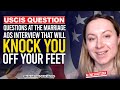 USCIS QUESTION # 1.Questions  at the marriage AOS interview that will knock you off your feet