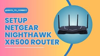 Setup Netgear Nighthawk XR500 Router