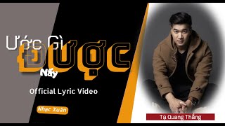 Ước Gì Được Nấy - Tạ Quang Thắng (Official Lyric Video)