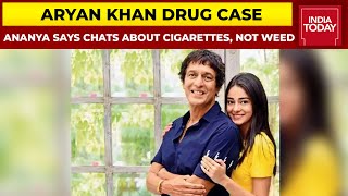 Ananya Panday Says Chats About Cigarettes, Not Weed | Aryan Khan Drug Case