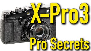 Fuji X-Pro3 Pro Secrets \u0026 User's Guide