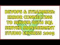 DevOps & SysAdmins: Error Connecting to server with SQL Server Management Studio Express 2005