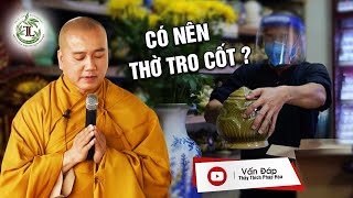 Có nên Thờ Tro Cốt trong nhà? - Vấn Đáp Thầy Thích Pháp Hòa