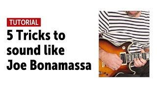 5 Tricks to sound like Joe Bonamassa (Tabs in link below)