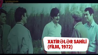 Xatirələr sahili (film, 1972) #Azerbaycanfilmleri Fraqmentler