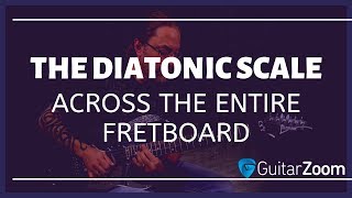 Play The Diatonic Scale Across The Entire Fretboard | GuitarZoom.com