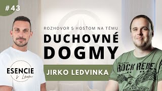 43# ESENCIE - JIRKO LEDVINKA: Duchovné dogmy vs SLOBODA (moderuje Leo Prema)