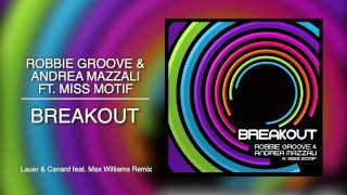 Robbie Groove \u0026 Andrea Mazzali ft. Miss Motif - Breakout