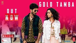 Gold Tamba |  Full Video | Batti Gul Meter Chalu | Shahid Kapoor, Shraddha Kapoor