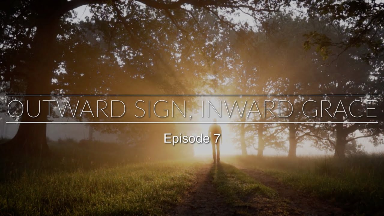 Outward Sign, Inward Grace - YouTube