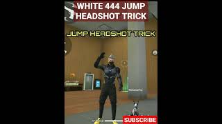 WHITE 444 HEADSHOT TRICK REVEALED || SCOPE ON HEADSHOT TRICK AND JUMP HEADSHOT TRICK FOR MOBILE | TG