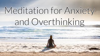 10 Minute Guided Meditation for Anxiety and Overthinking