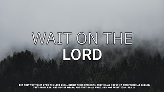 Wait on The Lord: In The Secret Place | 4 Hour Piano Worship