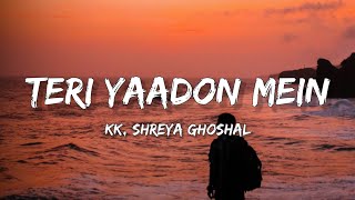 Teri Yaadon Mein - KK, Shreya Ghoshal (Lyrics) | Lyrical Bam Hindi