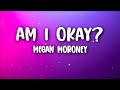 Megan Moroney - Am I Okay? (Lyrics)