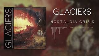 Glaciers - Nostalgia Crisis