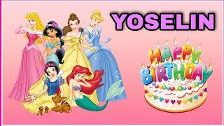 Canción feliz cumpleaños YOSELIN con las PRINCESAS Rapunzel, Sirenita Ariel, Bella y Cenicienta