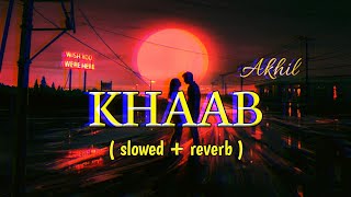 KHAAB _ ( slowed + reverb ) - Akhil | punjabi lofi | romantic lofi 💜💜💜