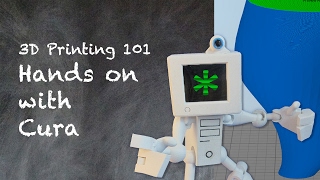 3D Printing 101 - Hands on with Cura