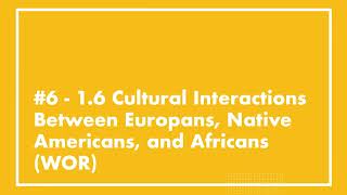 #6 - APUSH 1.6 Cultural Interactions Between Europeans, Native Americans, and Africans [UPDATED]