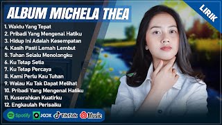 WAKTU YANG TEPAT - MICHELA THEA FULL ALBUM (LIRIK) | PRIBADI MENGENAL HATIKU || LAGU ROHANI TERBARU