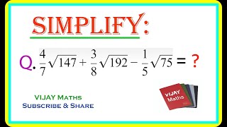 Simplify : 4/7√147+3/8√192-1/5√75 | Surds | VIJAY Maths