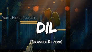 Dil[Slowed and Reverb]Song|Ek Villain Returns|Music Heart|