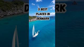 3 best places in denmark.