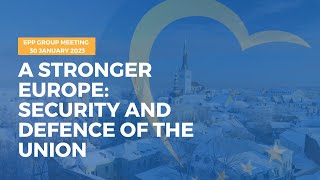 A stronger Europe: Security and Defence of the Union - Tallinn 2023