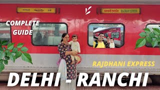 Delhi to Ranchi via Rajdhani Express - Complete Guide - First train travel with Arya - Sept 2022