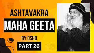 Ashtavakra Maha Geeta | Part 26