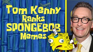 SPONGEBOB MEMES RANKED - Voice Actor TOM KENNY Judges His Favorite Sponge-Memes