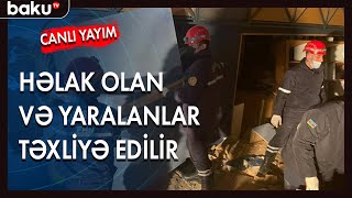 Partlayışda həlak olan  və yaralananlar təxliyə edilir - CANLI BAKU TV