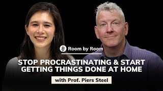 Prof. Piers Steel: Stop Procrastinating and Start Getting Things Done at Home | Room by Room #24