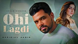 Ohi Lagdi (Full Audio) Arjan Dhillon|Mxrci | New Punjabi songs 2023