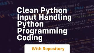 clean python input handling python programming coding