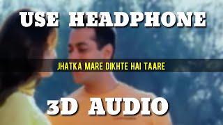 Jhatka Maare [3D AUDIO ] KIYUN KI - Salman Khan, Kareena Kapoor | Udit Narayan | A-Series