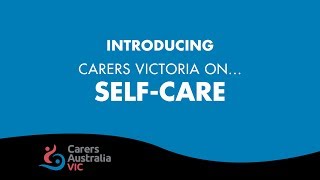 Introducing Carers Victoria On Self-Care