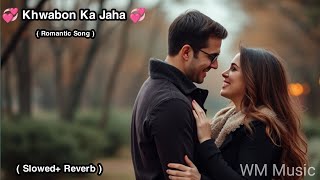 Khwabon Ka Jahan | Hindi Song | Lofi Song | Slowed And Reverb