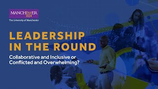 Leadership in the Round: collaborative and inclusive or conflicted and overwhelming