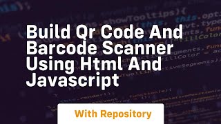 Build qr code and barcode scanner using html and javascript
