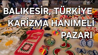 Balıkesir  Karizma  Hanımeli Pazarı - 8 Kasım 2024 - #balıkesir #elişi #bazaar #turkey #vlog