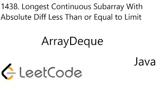 LeetCode 1438 | Longest Continuous Subarray With Absolute Diff ≤ Limit | ArrayDeque | Debug | Java